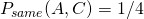 P_{same}(A,C)=1/4