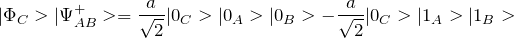 \[ |\Phi_C>|\Psi_{AB}^+>=\frac{a}{\sqrt 2}|0_C>|0_A>|0_B>-\frac{a}{\sqrt 2}|0_C>|1_A>|1_B> \]