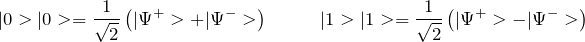 \[ |0>|0>=\frac{1}{\sqrt 2}\left( |\Psi^+>+|\Psi^->\right)\;\;\;\;\;\;\;\;\;\;|1>|1>=\frac{1}{\sqrt 2}\left( |\Psi^+>-|\Psi^->\right) \]