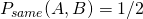 P_{same}(A,B)=1/2