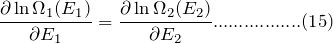 \[ \frac{\partial\ln\Omega_1(E_1)}{\partial E_1}=\frac{\partial\ln\Omega_2(E_2)}{\partial E_2}.................(15) \]