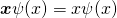 \boldsymbol x\psi(x)=x\psi(x)